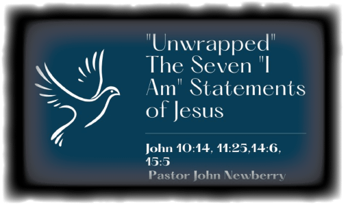 “The Seven I Am Statements of Jesus”Pt.2…………….12-18-22
