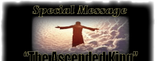 “The Ascended King”..  ……….    ……… 4-24-22